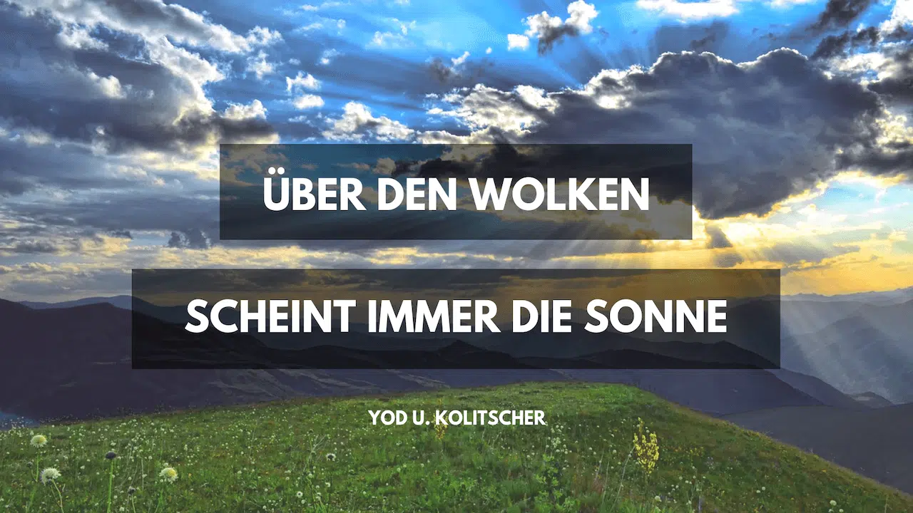 ?ber den Wolken scheint immer die Sonne