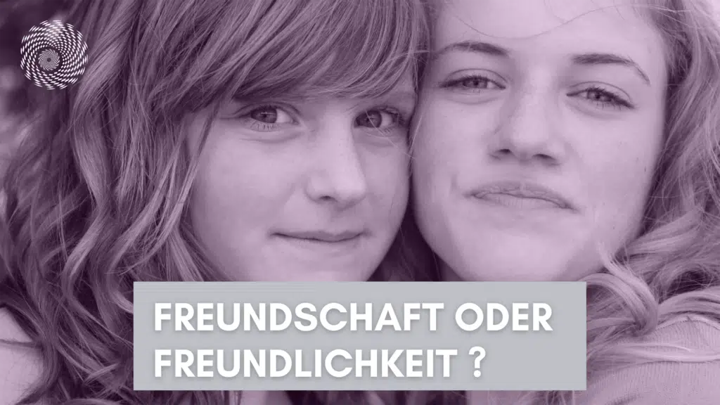 Freundschaft oder Freundlichkeit
