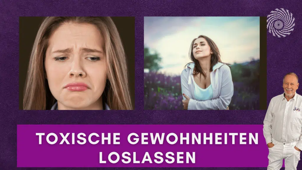 Toxische Gewohnheiten loslassen