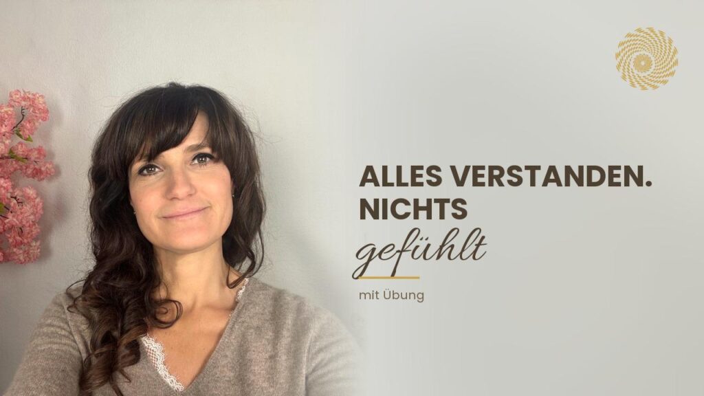 Alles verstanden. Nichts gefühlt. Video von Marie-Luise Kolitscher mit Übung